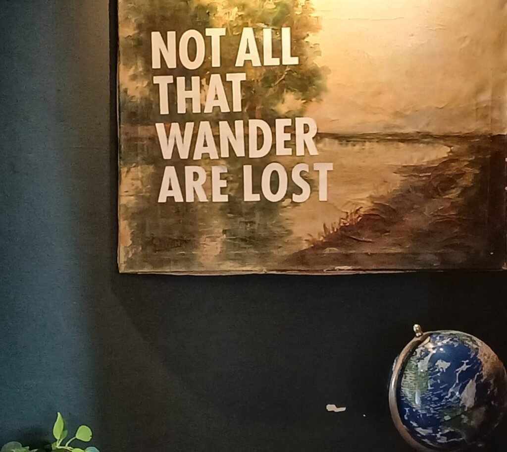 not all who wonder are lost